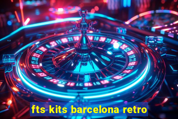 fts kits barcelona retro